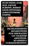 Die spannendsten Seeabenteuer zum Abschalten (50+ Packende Abenteuer-Klassiker & 70 Seegeschichten) - Jules Verne ; Karl May ; Amalie Schoppe ; Robert Louis Stevenson ; James Fenimore Cooper ; Edgar Allan Poe ; Victor Hugo ; Joseph Conrad ; Herman Melville ; Jonathan Swift ; Pierre Loti ; Daniel Defoe ; Alexandre Dumas ; Rudyard Kipling ; Emilio Salgari ; - 8596547751502