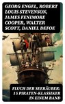 Fluch der Seeräuber: 15 Piraten-Klassiker in einem Band - Georg Engel ; Robert Louis Stevenson ; James Fenimore Cooper ; Walter Scott ; Daniel Defoe ; Emilio Salgari ; Frederick Kapitän Marryat - 8596547751519