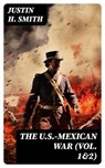 The U.S.-Mexican War (Vol. 1&2) - Justin H. Smith - 8596547752660