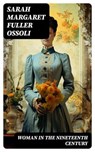 Woman in the Nineteenth Century - Sarah Margaret Fuller Ossoli ; Brett Morgan - 8596547753148