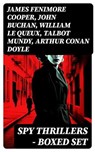 SPY THRILLERS - Boxed Set - James Fenimore Cooper ; John Buchan ; William Le Queux ; Talbot Mundy ; Arthur Conan Doyle ; Joseph Conrad ; Erskine Childers ; George Barton ; Robert W. Chambers ; Fred M. White ; Robert Baden-Powell ; John R. Coryell ; E. Philips Oppenheim - 8596547754381