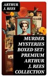 MURDER MYSTERIES Boxed Set: Premium Arthur J. Rees Collection - Arthur J. Rees - 8596547754435