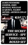 THE SECRET SERVICE - Spy Thrillers Boxed Set - James Fenimore Cooper ; John Buchan ; William Le Queux ; Talbot Mundy ; Arthur Conan Doyle ; Joseph Conrad ; Erskine Childers ; George Barton ; Robert W. Chambers ; Fred M. White ; Robert Baden-Powell ; John R. Coryell ; E. Philips Oppenheim - 8596547754527