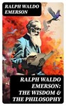 RALPH WALDO EMERSON: The Wisdom & The Philosophy - Ralph Waldo Emerson ; Olivia Whitlock - 8596547754817