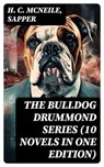 The Bulldog Drummond Series (10 Novels in One Edition) - H. C. McNeile ; Sapper - 8596547755760