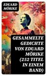 Gesammelte Gedichte von Eduard Mörike (252 Titel in einem Band) - Eduard Mörike - 8596547756668