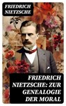 Friedrich Nietzsche: Zur Genealogie der Moral - Friedrich Nietzsche ; Finn Bauer - 8596547756873