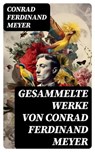 Gesammelte Werke von Conrad Ferdinand Meyer - Conrad Ferdinand Meyer ; Hendrik Schmitz - 8596547757405