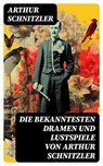 Die bekanntesten Dramen und Lustspiele von Arthur Schnitzler - Arthur Schnitzler ; Jan Zimmermann - 8596547757795