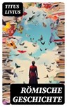 Römische Geschichte - Titus Livius ; Richard Rupp - 8596547758082