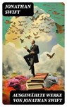 Ausgewählte Werke von Jonathan Swift - Jonathan Swift ; Jan Zimmermann - 8596547758303