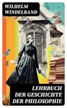 Lehrbuch der Geschichte der Philosophie - Wilhelm Windelband ; Alexander Bach - 8596547758709