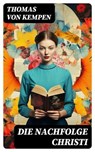 Die Nachfolge Christi - Thomas von Kempen ; Marvin Engel - 8596547758853