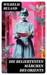 Die beliebtesten Märchen des Orients - Wilhelm Ruland - 8596547759508