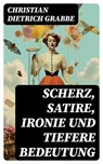 Scherz, Satire, Ironie und tiefere Bedeutung - Christian Dietrich Grabbe ; Richard Rupp - 8596547759652
