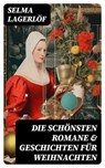 Die schönsten Romane & Geschichten für Weihnachten - Selma Lagerlöf ; Jan Zimmermann - 8596547761181