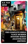 The Complete Philo Vance Murder Mystery Series (Illustrated Edition) - S.S. Van Dine ; Gavin Avery - 8596547761211