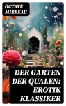 Der Garten der Qualen: Erotik Klassiker - Octave Mirbeau - 8596547762102