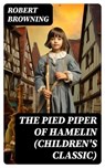 The Pied Piper of Hamelin (Children's Classic) - Robert Browning ; Gavin Avery - 8596547763024