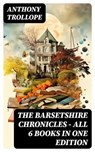 The Barsetshire Chronicles - All 6 Books in One Edition - Anthony Trollope ; Alec Turner - 8596547763178