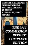 The 9/11 Commission Report: Complete Edition - Thomas R. Eldridge ; Susan Ginsburg ; Walter T. Hempel II ; Janice L. Kephart ; Kelly Moore ; Joanne M. Accolla ; The National Commission on Terrorist Attacks Upon the United States - 8596547763833