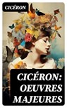 Cicéron: Oeuvres Majeures - Cicéron ; Jules Laurent - 8596547766148