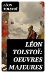Léon Tolstoï: Oeuvres Majeures - Léon Tolstoï - 8596547766247