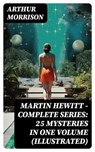 Martin Hewitt - Complete Series: 25 Mysteries in One Volume (Illustrated) - Arthur Morrison - 8596547769347