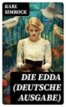 Die Edda (Deutsche Ausgabe) - Karl Simrock ; Carsten Jäger - 8596547770022