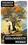 Gesammelte Werke - Friedrich Schelling - 8596547771517