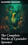 The Complete Works of Lysander Spooner - Lysander Spooner ; Everett Cole - 8596547773047