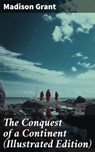 The Conquest of a Continent (Illustrated Edition) - Madison Grant ; Gwendolyn Whitmore - 8596547773825