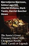 The Santa's Great Treasure Chest: 450+ Christmas Novels, Tales, Carols & Legends - Bjørnstjerne Bjørnson ; Selma Lagerlöf ; Charles Dickens ; Mark Twain ; Harriet Beecher Stowe ; Martin Luther ; Robert Louis Stevenson ; William Shakespeare ; Henry Wadsworth Longfellow ; Max Brand ; William Wordsworth ; Carolyn Wells ; Charles Mackay ; J - 8596547774075