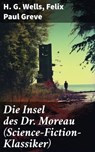 Die Insel des Dr. Moreau (Science-Fiction-Klassiker) - H. G. Wells ; Felix Paul Greve - 8596547774525