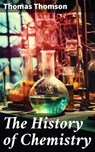 The History of Chemistry - Thomas Thomson ; Cooper White - 8596547778103