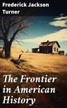 The Frontier in American History - Frederick Jackson Turner ; Caleb Bradford - 8596547778523