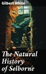 The Natural History of Selborne - Gilbert White ; Julian Kendall - 8596547779063