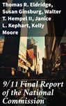 9/11 Final Report of the National Commission - Thomas R. Eldridge ; Susan Ginsburg ; Walter T. Hempel II ; Janice L. Kephart ; Kelly Moore ; Joanne M. Accolla ; The National Commission on Terrorist Attacks Upon the United State - 8596547780809
