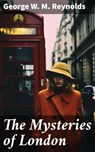 The Mysteries of London - George W. M. Reynolds ; Vanessa Cross - 8596547781196
