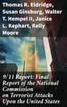 9/11 Report: Final Report of the National Commission on Terrorist Attacks Upon the United States - Thomas R. Eldridge ; Susan Ginsburg ; Walter T. Hempel II ; Janice L. Kephart ; Kelly Moore ; Joanne M. Accolla ; The National Commission on Terrorist Attacks Upon the United State - 8596547781691