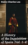 A History of the Inquisition of Spain (Vol. 1-4) - Henry Charles Lea ; Alicia Hammond - 8596547781776