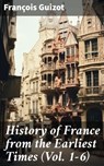 History of France from the Earliest Times (Vol. 1-6) - François Guizot - 8596547782179