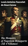The Memoirs of Napoleon Bonaparte (All 4 Volumes) - Louis Antoine Fauvelet de Bourrienne - 8596547784685