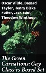 The Green Carnations: Gay Classics Boxed Set - Oscar Wilde ; Bayard Taylor ; Henry Blake Fuller ; Jack Saul ; Theodore Winthrop ; Petronius ; Harlan Cozad McIntosh - 8596547785071