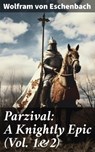 Parzival: A Knightly Epic (Vol. 1&2) - Wolfram von Eschenbach ; Danielle Walsh - 8596547785248