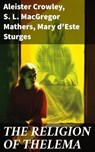 THE RELIGION OF THELEMA - Aleister Crowley ; S. L. MacGregor Mathers ; Mary d'Este Sturges - 8596547785408