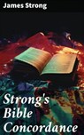 Strong's Bible Concordance - James Strong ; Damon Carrowell - 8596547787167