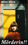Mörderin?! - Walter Bloem ; Malachi Dean - 8596547788263