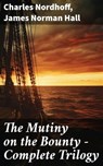 The Mutiny on the Bounty - Complete Trilogy - Charles Nordhoff ; James Norman Hall - 8596547788362