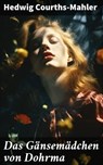 Das Gänsemädchen von Dohrma - Hedwig Courths-Mahler - 8596547788911